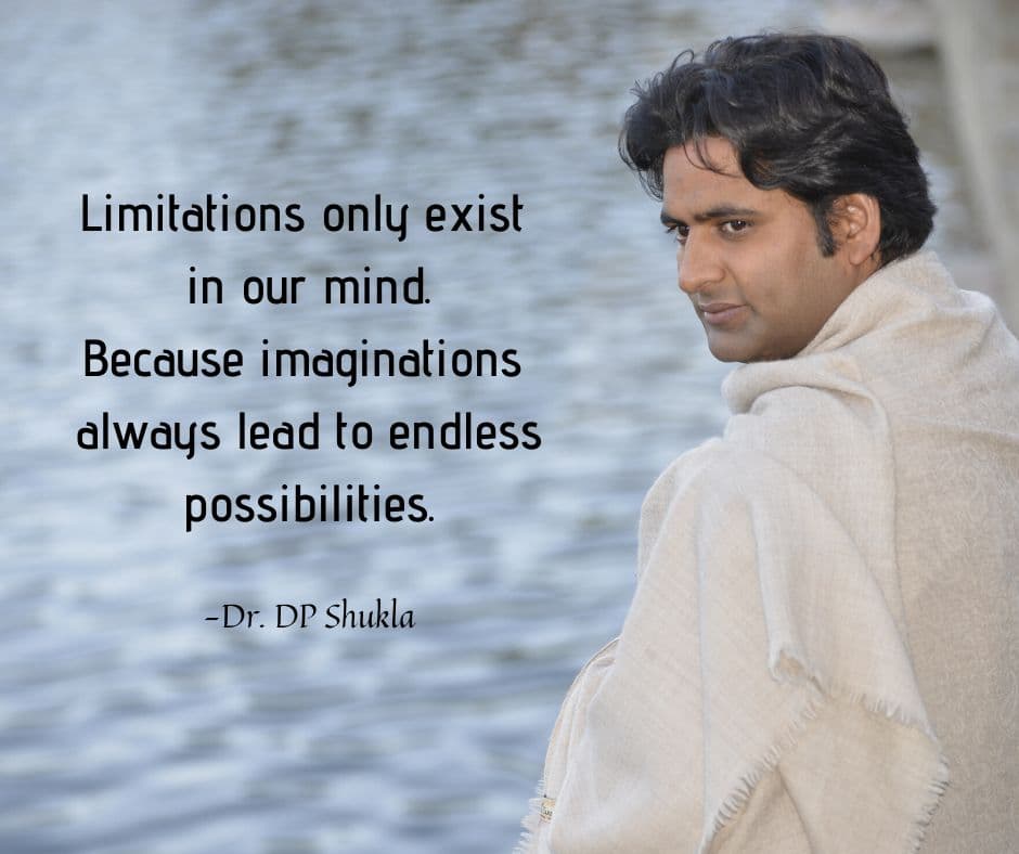 Quote card with Dr. D.P. Shukla in a white shawl: “Limitations only exist in our mind. Because imaginations always lead to endless possibilities.”