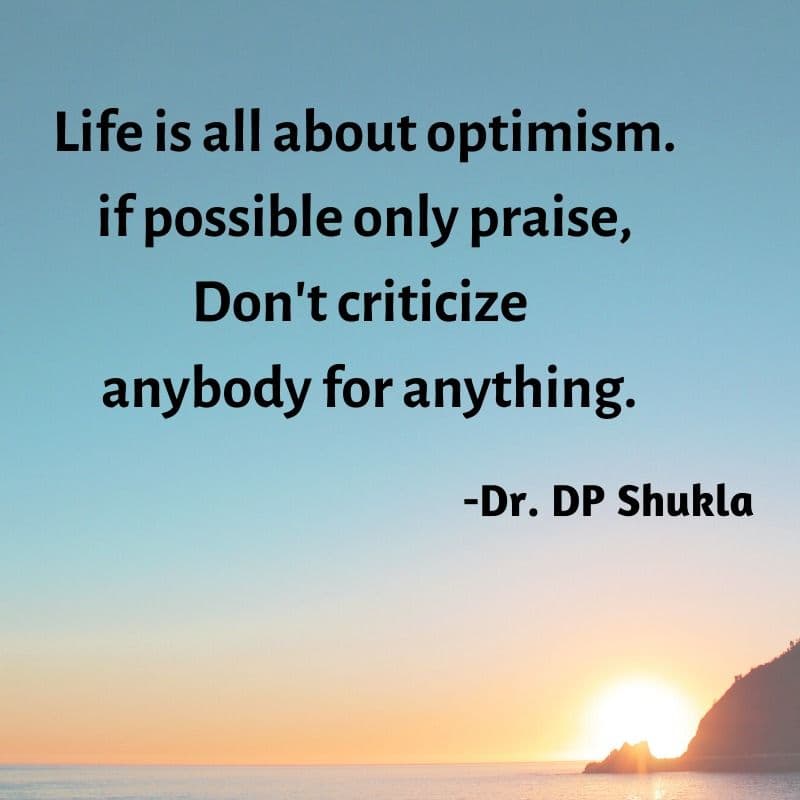 Quote card over a sunset: “Life is all about optimism. If possible only praise, don’t criticize anybody for anything.”
